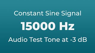 15000 Hz Sound Audio Test Tone  15000 Hertz Sine Signal  15 kHz [upl. by Aidroc]