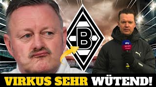 💥DRINGEND Roland Virkus ist wütend Neuigkeiten von BORUSSIA MGLADBACH Heute [upl. by Herzig]