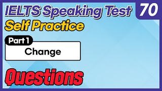 IELTS Speaking Test questions 70  Selfpractice [upl. by Prosperus774]