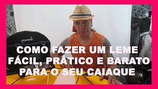 COMO FAZER UM LEME FÁCIL PRÁTICO E BARATO PARA O SEU CAIAQUE [upl. by Sulamith]