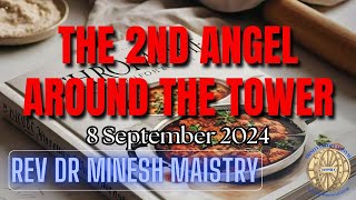 The 2nd Angel around the Tower Sermon 8 September 2024  REV DR MINESH MAISTRY [upl. by Damas]