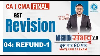 04 GST Revision  Refund  CA CS CMA Final IDT  May amp June 24 Mission Sambhav VB Sir [upl. by Emerald]