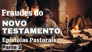 NÃO foi Paulo que escreveu Fraudes do Novo Testamento  Epístolas Pastorais  Parte 2 [upl. by Neelloj821]