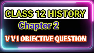 Class 12 History Chapter 2 Objective Questions  History vvi Question 2024  12th History Objective [upl. by Lew]