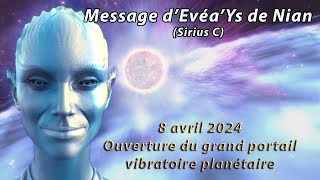 8 AVRIL 2024  OUVERTURE DU GRAND PORTAIL VIBRATOIRE PLANÉTAIRE  MESSAGE DÉVÉAYS DE NIAN [upl. by Stoddart]