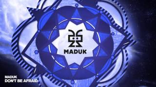 Maduk  Dont Be Afraid [upl. by Eras]