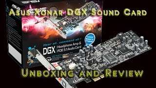 Asus Xonar DGX Sound Card Unboxing and Review [upl. by Lyrrad248]