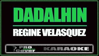 Dadalhin  Regine Velasquez KARAOKE [upl. by Assitruc]