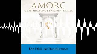 Die Ethik der Rosenkreuzer  AMORC Die Rosenkreuzer [upl. by Reginauld]