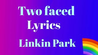 Linkin park two faced lyrics  two faced linkin park lyrics  two faced Linkin park lyrics [upl. by Iseabal409]