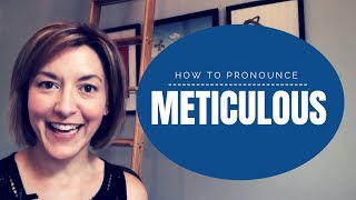 How to Pronounce METICULOUS  American English Pronunciation Lesson [upl. by Dnalra]