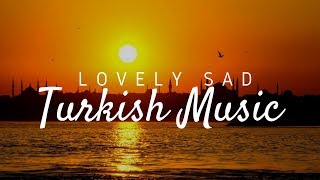 Lovely Sad Turkish Music [upl. by Nosnarb]