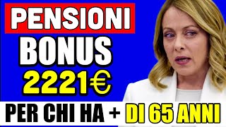 ğŸ”´ PENSIONI BONUS da 2221â‚¬ A CHI HA PIÃ™ DI 65 ANNI ğŸ‘‰ ECCO COME OTTENERLO E I REQUISITIğŸ’° [upl. by Nahamas943]