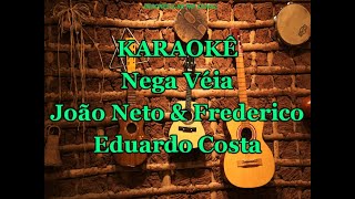 Karaokê Nega Véia  João Neto amp Frederico e Eduardo Costa [upl. by Aitan]