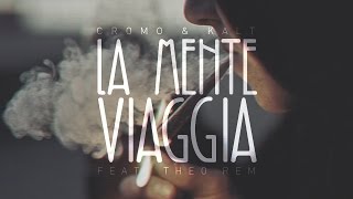 CROMOampKALT  LA MENTE VIAGGIA FEAT THEO REM RADICAL CLICK [upl. by Sheley791]