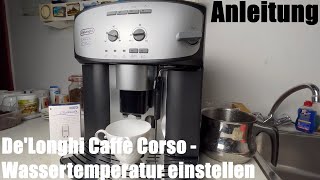 Wassertemperatur einstellen DeLonghi Caffè Corso ESAM2803SB 2600 22XY 26XY 28XY Kaffeevollautomat [upl. by Brieta]