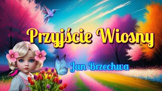 Przyjście wiosny  Jan Brzechwa [upl. by Giff]