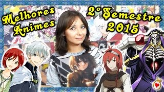 Melhores Animes 2º Semestre de 2015 [upl. by Akimas]