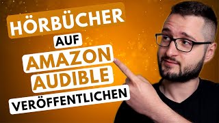 Über ACX Hörbücher auf AmazonAudible und iTunes veröffentlichen  So gehts OHNE Geld 5057 [upl. by Anaerdna]