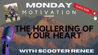 MONDAY MOTIVATION  EP 94  THE HOLLERING OF YOUR HEART MONDAYMOTIVATION MONDAY MOTIVATION [upl. by Ann275]