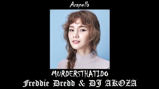 FREDDIE DREDD amp DJ AKOZA  MURDERSTHATIDO ACAPELLA [upl. by Ferullo]