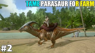 Day 2 Tame Parasaur In Ark Survival Evolved [upl. by Nessy]