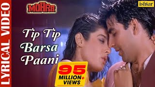 Tip Tip Barsa Paani  LYRICAL  AkshayKumar amp RaveenaTandon  Mohra  Alka amp Udit  90s Love Song [upl. by Sualokin]