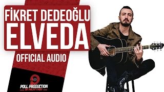 Fikret Dedeoğlu  Elveda  Official Audio [upl. by Templia655]