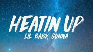 Lil Baby  Heatin Up ft Gunna Lyrics [upl. by Bartholomeo213]