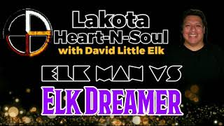 David Little Elk  Elk Man vs Elk Dreamer  Lakota HeartNSoul [upl. by Cristy696]