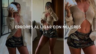 7 ERRORES GRAVES al LIGAR con MUJERES Psicología Femenina [upl. by Odnarb914]