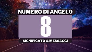 Perché vedo il numero angelico 8 Significato completo del numero angelico 8 [upl. by Llirpa]