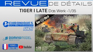 💥REVUE DE DÉTAILS🇫🇷🇧🇪💥 Tiger I Late de Das Werk au 135 [upl. by Saretta]