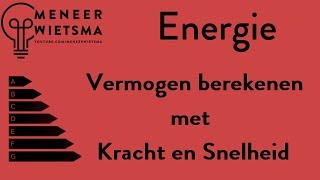 Natuurkunde uitleg Energie 7 Vermogen berekenen met Kracht en Snelheid [upl. by Atwood365]