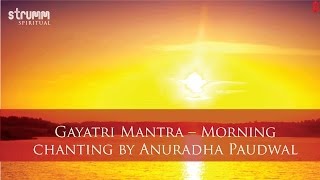 Gayatri Mantra Morning Chanting Anuradha Paudwal [upl. by Arabrab350]