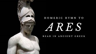 Homeric Hymn to Ares read in Ancient Greek Greek mythologypoem [upl. by Ycat]