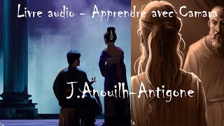 Livre Audio  Jean Anouilh Antigone  Apprendre avec Camara  Partie 22 [upl. by Jamilla]