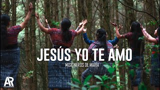 Jesús yo te amo  Misioneros de María Video Oficial  Atitlán Records [upl. by Einnaj951]