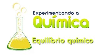 Experimentando a Química  Equilíbrio químico [upl. by Adnert]