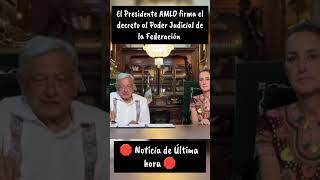 El Presidente AMLO firma eldecreto al Poder Judicial dela Federación 🛑 Noticia de Última hora 🛑 [upl. by Eixirt]