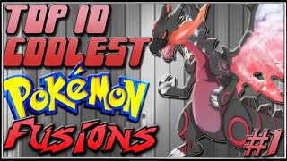 Top 10 Coolest Pokémon Fusions Ep1 [upl. by Attenohs169]