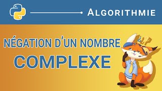 Algorithme  130 Négation dun nombre complexe Python [upl. by Gildea222]