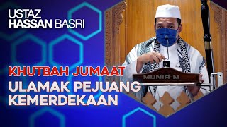 Khutbah Jumaat  Ulamak Pejuang Kemerdekaan – Ustaz Hassan Basri ABdullah [upl. by Atiuqrahc]