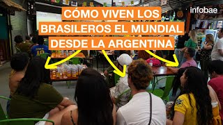 CÓMO VIVEN LOS BRASILEROS EL MUNDIAL DESDE LA ARGENTINA [upl. by Rihaz]