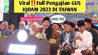 Full Pengajian GUS IQDAM 2023 Bersama ISTRI LIVE TAMAN TAICHUNG TAIWAN [upl. by Ahrat366]