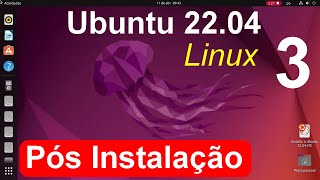 3 Ubuntu Linux 2204 Pós Instalação Veja o que fazer após instalar o Linux Ubuntu Jammy Jellyfish [upl. by Nyltac]