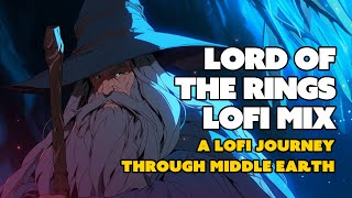 Ultimate Lord of the Rings LOTR LoFi Mix Relax amp Study to MiddleEarth Vibes 🧙‍♂️ [upl. by Maryjane]