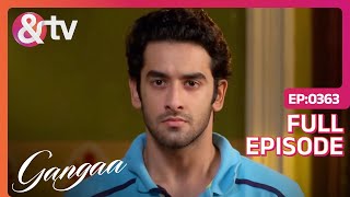 Sagar ने पकड़ ली शादी ना करने की ज़िद  Gangaa  Full Ep 363  andtvchannel [upl. by Neeluqcaj]