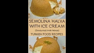 Semolina Halva with Ice Cream  Dondurmali Irmik Helvasi Recipe [upl. by Sarette460]