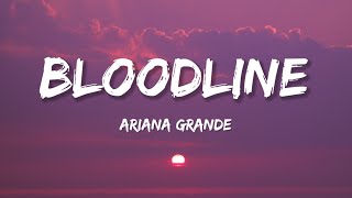 Ariana Grande  Bloodline Lyrics [upl. by Brownson]